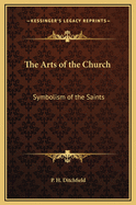 The Arts of the Church: Symbolism of the Saints