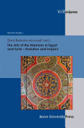 The Arts of the Mamluks in Egypt and Syria Evolution and Impact