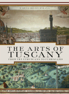 The Arts of Tuscany: From the Etruscans to Ferragamo - Belozerskaya, Marina