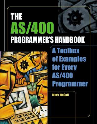 The AS/400 Programmer's Handbook: A Toolbox of Examples for Every AS/400 Programmer - McCall, Mark