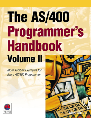 The AS/400 Programmer's Handbook, Volume II: More Toolbox Examples for Every AS/400 Programmer Volume 2 - McCall, Mark