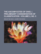 The Ascomycetes of Ohio, I. Preliminary Consideration of Classification Volume 2, No. 5