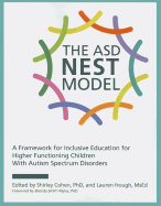 The ASD Nest Model: A Framework for Inclusive Education for Higher Functioning Children with Autism Spectrum Disorders - Cohen, Shirley (Editor), and Hough, Lauren (Editor), and Myles, Brenda Smith, Dr. (Foreword by)