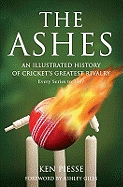 The Ashes: An Illustrated History of Cricket's Greatest Rivalry