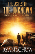 The Ashes of the Unknown: A Post-Apocalyptic Survival Thriller Series