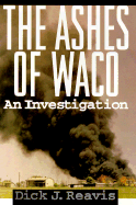 The Ashes of Waco: An Investigation - Reavis, Dick J