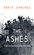 The Ashes: Photographs and Poems