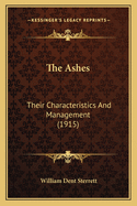 The Ashes: Their Characteristics and Management (1915)