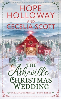The Asheville Christmas Wedding - Holloway, Hope, and Scott, Cecelia
