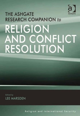The Ashgate Research Companion to Religion and Conflict Resolution - Marsden, Lee (Editor)