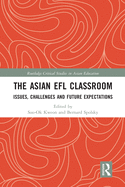 The Asian EFL Classroom: Issues, Challenges and Future Expectations