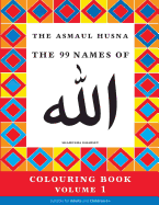 The Asmaul Husna Colouring Book Volume 1: The 99 Names of Allah