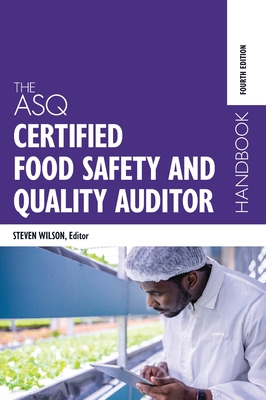 The ASQ Certified Food Safety and Quality Auditor Handbook - Wilson, Steven (Editor)
