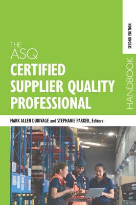 The ASQ Certified Supplier Quality Professional Handbook - Durivage, Mark Allen (Editor), and Parker, Stephanie L (Editor)