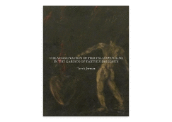The Assassination of Pier Paolo Pasolini in the Garden of Earthly Delights