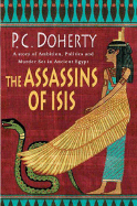 The Assassins of Isis: A Story of Ambition, Politics and Murder Set in Ancient Egypt - Doherty, Paul C