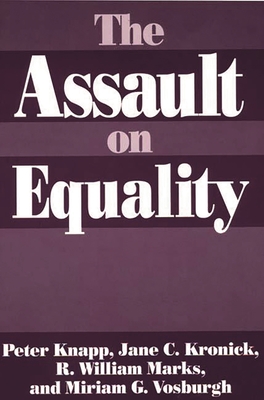 The Assault on Equality - Knapp, Peter, and Kronick, Jane C, and Marks, R William