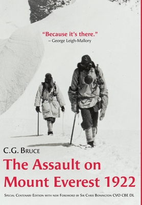 The Assault on Mount Everest, 1922: Special Centenary Edition with new Foreword by Sir Chris Bonington CVO CBE DL - Bruce, C G