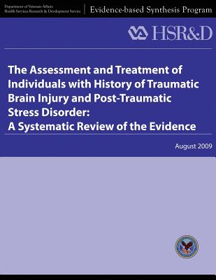 The Assessment and Treatment of Individuals With History of Traumatic Brain Injury and Post-Traumatic Stress Disorder: A Systematic Review of the Evidence - Service, Health Services Research, and Affairs, U S Department of Veterans