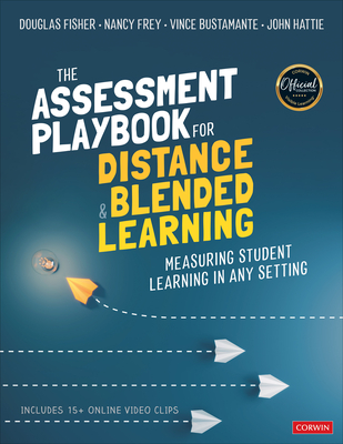 The Assessment Playbook for Distance and Blended Learning: Measuring Student Learning in Any Setting - Fisher, Douglas, and Frey, Nancy, and Bustamante, Vince