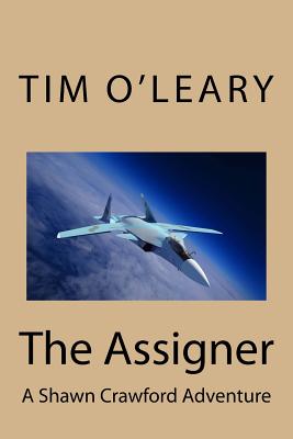 The Assigner: A Shawn Crawford Adventure - O'Leary, Tim J