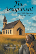 The Assignment: Love, Trials, Heartache Faith and Victory