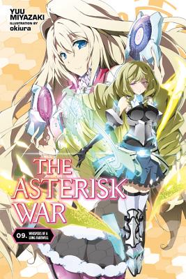 The Asterisk War, Vol. 9 (Light Novel): Whispers of a Long Farewell Volume 9 - Miyazaki, Yuu, and Okiura, and Trowell, Haydn (Translated by)