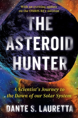 The Asteroid Hunter: A Scientist's Journey to the Dawn of Our Solar System - Lauretta, Dante