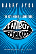 The Astonishing Adventures of Fanboy and Goth Girl - Lyga, Barry