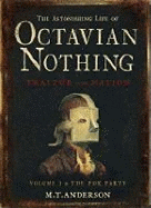 The Astonishing Life of Octavian Nothing, Traitor to the Nation, Volume I: The Pox Party