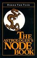 The Astrologer's Node Book - Van Toen, Donna