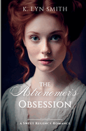 The Astronomer's Obsession: A Sweet Regency Romance