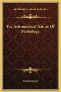 The Astronomical Nature of Mythology