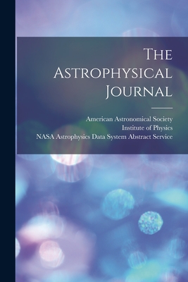 The Astrophysical Journal - Society, American Astronomical, and University of Chicago (Creator), and Nasa Astrophysics Data System Abstract (Creator)