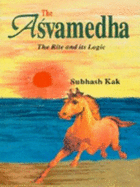 The Asvamedha: The Rite and Its Logic - Kak, Subhash