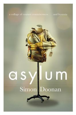 The Asylum: A Collage of Couture Reminiscences...and Hysteria - Doonan, Simon