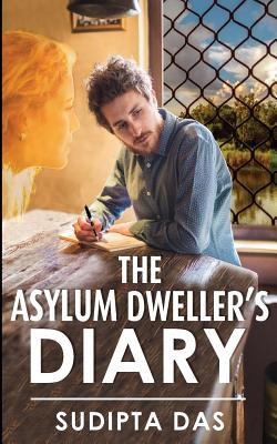 The Asylum Dweller's Diary - Das, Sudipta