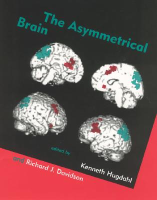 The Asymmetrical Brain - Hugdahl, Kenneth (Editor), and Davidson, Richard J, PhD (Editor)