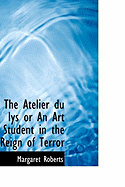 The Atelier Du Lys or an Art Student in the Reign of Terror