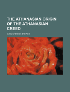 The Athanasian Origin of the Athanasian Creed