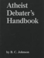 The Atheist Debater's Handbook - Johnson, B C