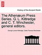 The Athen Um Press Series. G. L. Kittredge and C. T. Winchester, General Editors.