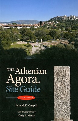 The Athenian Agora: Site Guide (5th Ed.) - Camp II, John McK, and Mauzy, Craig