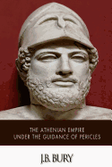 The Athenian Empire Under the Guidance of Pericles
