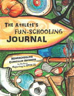 The Athlete's Fun-Schooling Journal: Homeschooling Curriculum Handbook for Students Majoring in Sports - The Thinking Tree