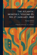 The Atlantic Monthly, Volume 05, No. 27, January, 1860
