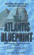 The Atlantis Blueprint: Unlocking the Mystery of a Long-Lost Civilisation