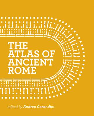 The Atlas of Ancient Rome: Biography and Portraits of the City - Two-Volume Slipcased Set - Carandini, Andrea (Editor)