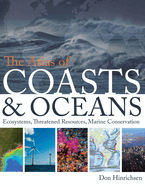 The Atlas of Coasts & Oceans: Ecosystems, Threatened Resources, Marine Conservation