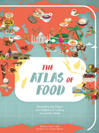 The Atlas of Food: Discovering the Flavors and Traditions of Cooking Around the World